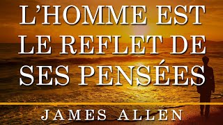 L’homme est le reflet de ses pensées James Allen Livre audio français complet [upl. by Yelyac826]