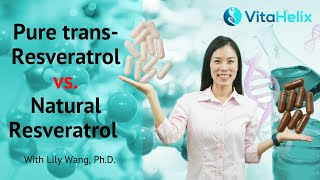 Pure transResveratrol vs Natural Resveratrol  Which One is Better  Lily Wang PhD  VitaHelix [upl. by Zeni]