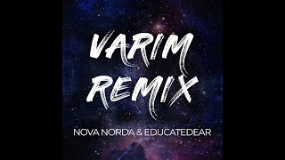 Nova Norda  Varım educatedear Remix [upl. by Ekaterina]