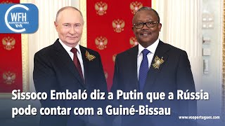 Washington Fora d’Horas Sissoco Embaló diz a Putin que a Rússia pode contar com a GuinéBissau [upl. by Etna686]