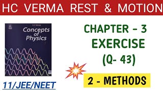 HC VERMA CHAPTER 3 QUESTION 43 I HCV REST amp MOTION SOLUTION I KINEMATICS I HC VERMA PART 1 SOLUTION [upl. by Grewitz]