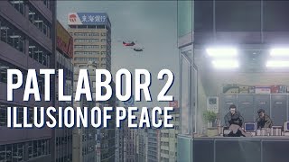 The Illusion of Peace in Mamoru Oshiis Patlabor 2 [upl. by Enaht]