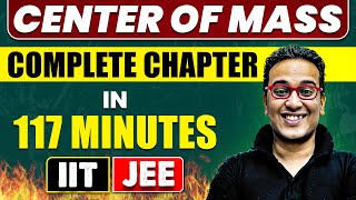 CENTER OF MASS in 117 Minutes  Full Chapter Revision  Class 11th JEE [upl. by Fuld]