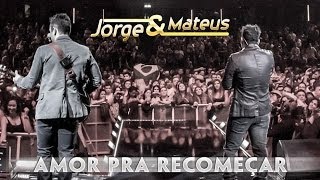 Jorge amp Mateus  Amor Pra Recomeçar  Novo DVD Live in London  Clipe Oficial [upl. by Tollman]