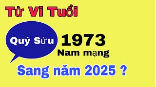 Tử vi tuổi Quý Sửu 1973 nam mạng  sang năm 2025 làm ăn thuận lợi nhiều tài lộc [upl. by Hunger]