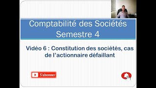 Vidéo 6 Constitution des sociétésCas de lactionnaire défaillant [upl. by Yedok706]