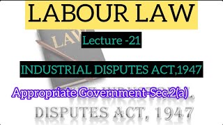 LABOUR LAW I INDUSTRIAL DISPUTES ACT1947APPROPRIATE GOVERNMENTTOPIC 21MALAYALAM CLASS [upl. by Norby]