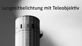 Langzeitbelichtung mit dem Teleobjektiv – Ohne Verwacklungsgefahr [upl. by Eidurt]