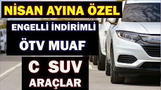 NİSAN AYINA ÖZELENGELLİ İNDİRİMLİ ÖTV MUAF C SUV ARAÇLAR [upl. by Beffrey]