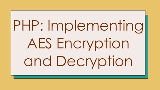 PHP Implementing AES Encryption and Decryption [upl. by Avevoneg]