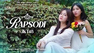 RAPSODI  JKT48 PARODI FAN MADE MUSIC VIDEO  COVER BY KAYES FT MELATI [upl. by Elorac]