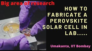 Fabrication of perovskite based solar cell Important area of experimental physics iitbombay [upl. by Ayimat554]