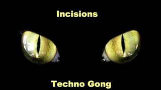 Incisions  Techno Gong [upl. by Nisior]