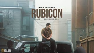 RUBICON Official Video Prem Dhillon l Rass l Sukh Sanghera  Latest Punjabi Songs 2023 [upl. by Firmin916]