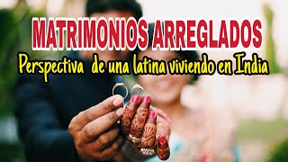 MATRIMONIOS ARREGLADOS EN INDIA  Opinión de una latina en INDIA [upl. by Mechling]