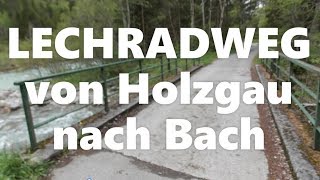 LECHRADWEG von Holzgau nach Bach [upl. by Wyne]