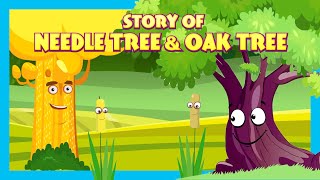 Story Of Needle Tree amp Oak Tree  Stories For Kids Tia And Tofu Storytelling  Kids Hut Stories [upl. by Martres751]