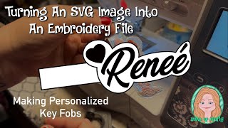 Turning An SVG Image Into An Embroidery File  Making Personalized Key Fobs  PE Design 10 [upl. by Zumwalt]