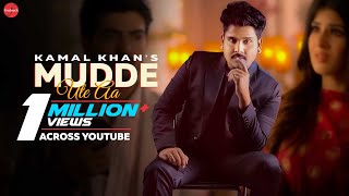 Mudde Ute Aa Official Video  Kamal Khan  Rimpy Prince  Punjabi Songs 2021  Gurmeet Singh [upl. by Nolie920]