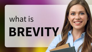 Brevity — BREVITY definition [upl. by Karen]