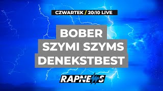 🔵 BOBER SZYMI SZYMS amp DENEKSTBEST na ŻYWO  RAPNEWS LIVE 83 [upl. by Aivataj]