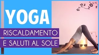 Yoga riscaldamento e Saluti al Sole [upl. by Halludba]