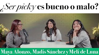 ¿Ser PICKY es malo o bueno  Maya Alonzo Madis Sánchez y Meli de Luna expuestas [upl. by Major]