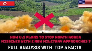 HOW US PLANS TO STOP NORTH KOREA MISSILES WITH 2 NEW MILITARY APPROACHES  TOP 5 FACTS [upl. by Hancock144]