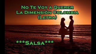 No Te Voy a Querer  La Dimensión Colombia  Letra [upl. by Ailam]