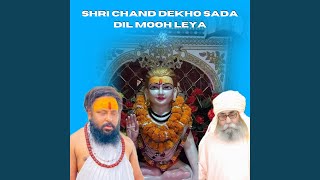 Shri Chand Dekho Sada Dil Mooh Leya [upl. by Mccourt491]