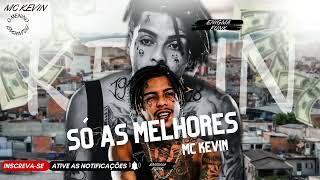 AS MELHORES MC KEVIN  PLAYLIST MC KEVIN 2022  AS MAIS TOCADAS [upl. by Neztnaj]