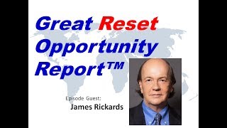 James Rickards appears on The Great Reset Opportunity Report [upl. by Acisey]