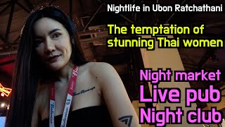 Nightlife in Ubon Ratchathani The temptation of stunning Thai women [upl. by Adnowat]