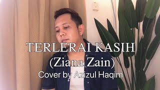 TERLERAI KASIH Ziana Zain  Cover by AZIZUL HAQIM [upl. by Madalyn]