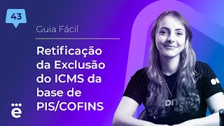 Retificação da Exclusão do ICMS da base de PISCOFINS  Guia Fácil 43 [upl. by Noryahs4]