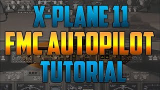 XPlane 11  FMC  Autopilot [upl. by Allyn859]