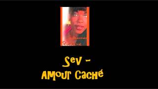 Sev Amour Caché [upl. by Berhley]