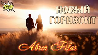 Премьера Хит осени ABROR FILAR  НОВЫЙ ГОРИЗОНТ New 2023 [upl. by Smiley447]