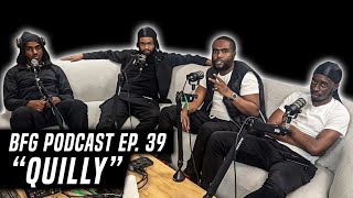 Quilly  BFG Podcast EP 39 [upl. by Virgin]