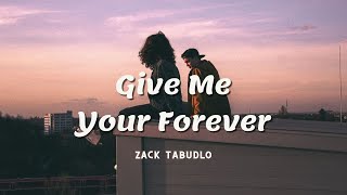 Lyric  Vietsub Give Me Your Forever  Zack Tabudlo [upl. by Allister]