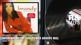 Brandy feat Wanya Morris  Brokenhearted Soulpower Groove Mix 2022 Remastered [upl. by Luz]