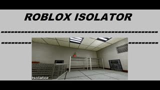 ROBLOX ISOLATOR [upl. by Cone]