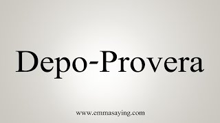 How To Say DepoProvera [upl. by Jo]