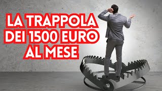 La trappola dei 1500 euro al mese [upl. by Ahsatsana]