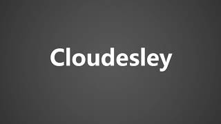 How To Pronounce Cloudesley [upl. by Tabbi]