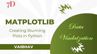 7d  quotData Visualization with Matplotlib Creating Stunning Plots in Pythonquot with Vaibhav [upl. by Yates]