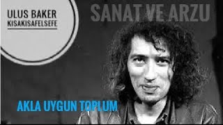 Ulus Baker “Akla uygun toplumda insanlar iyi ya da kötü diye bir şey düşünmeyeceklerdir” [upl. by Varhol298]