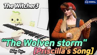 The Witcher3 quotThe Wolven stormPriscillas Songquot Piano cover on a rainy dayㅣ위쳐3 프리실라의 노래 피아노커버 [upl. by Sonafets475]