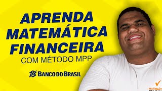 Concurso do banco do Brasil 2023  Aprenda Matemática Financeira com Método MPP [upl. by Stav]