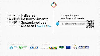 Lançamento IDSCBR 2024 Índice de Desenvolvimento Sustentável das Cidades – Brasil [upl. by Petersen616]